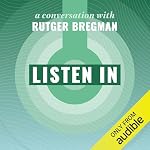 Cover of Listen In: A Conversation with Rutger Bregman