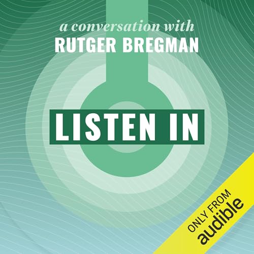 Page de couverture de Listen In: A Conversation with Rutger Bregman