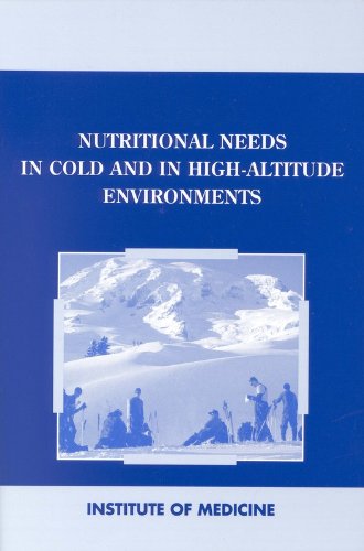 Nutritional Needs in Cold and High-Altitude Environments: Applications for Military Personnel in...