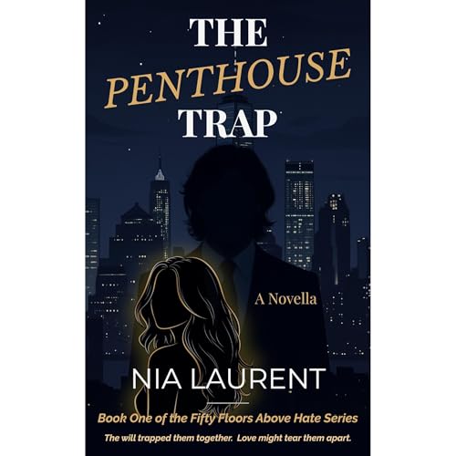 The Penthouse Trap (Fifty Floors Above Hate, Book 1) Audiobook By Nia Laurent cover art