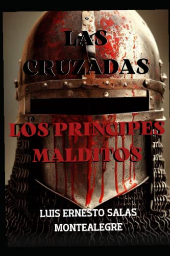 Las Cruzadas: Los Principes Malditos - Salas Montealegre, Luis Erensto