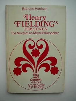 Henry Fielding's Tom Jones: The Novelist As Moral Philosopher (Text and Context)