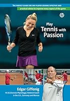 Play Tennis with Passion: The perfect guide for any player seeking effective and practical advice to improve every aspect of the game 1794111557 Book Cover