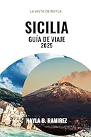 SICILIA GUÍA DE VIAJE 2025: Una guía completa para explorar la joya del Mediterráneo (Spanish Edition) B0F6F6X35W Book Cover