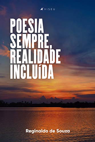 Poesia sempre, realidade incluída - Souza, Reginaldo de