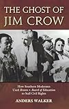 The Ghost of Jim Crow: How Southern Moderates Used Brown v. Board of Education to Stall Civil Rights