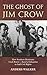 The Ghost of Jim Crow: How Southern Moderates Used Brown v. Board of Education to Stall Civil Rights