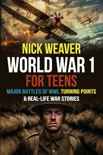 World War I for Teens: Major Battles of World War I, Turning Poin...