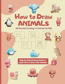 How to Draw Animals: 60 Directed Drawings of Animals for Kids: Step-by-Step Drawing Guide to Learn How to Draw Cute Animals