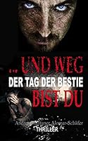 ... und weg bist du: Der Tag der Bestie 1500830658 Book Cover
