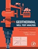 Geothermal Well Test Analysis: Fundamentals, Applications and Advanced Techniques
