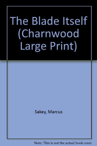 The Blade Itself (Charnwood Large Print) 1847820840 Book Cover