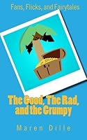 Fans, Flicks, and Fairytales: The Good, the Rad, and the Grumpy 1480293423 Book Cover
