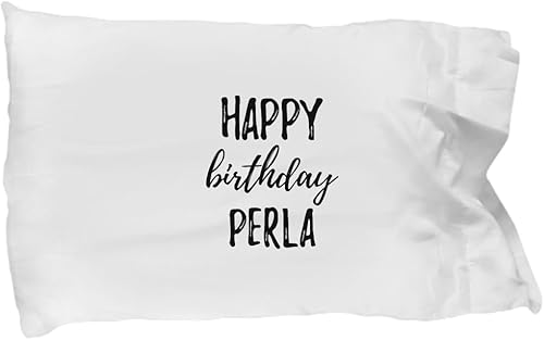 Happy Birthday Perla Pillowcase Funny Gift Idea for Anniversary Custom Name Pillow Cover Case 20x30