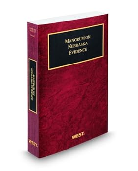 Mangrum on Nebraska Evidence, 2011 ed. (Vol. 3, Nebraska Practice Series)