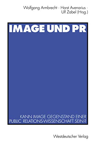 Image und PR: Kann Image Gegenstand einer Public Relations-Wissenschaft sein? (German Edition)