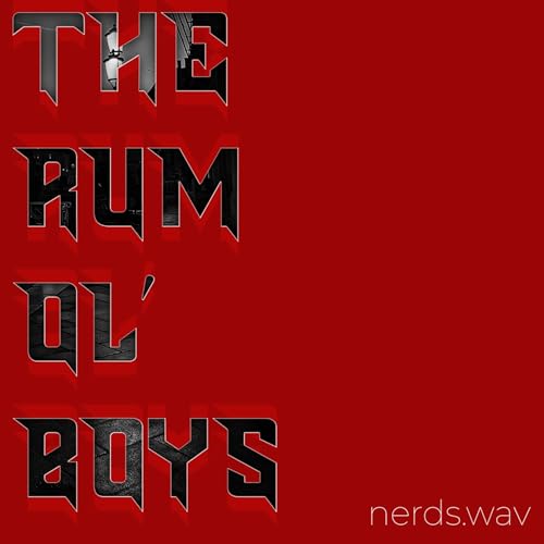 The Rum Ol' Boys - Boys on the Rum Pt 1
