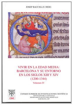Vivir en la Edad Media: Barcelona y su entorno en los siglos XIII y XIV (1200-1344). Vol. IV: 64 (Anejos del Anuario de Estudios Medievales)