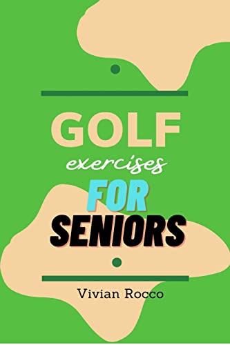 Golf Exercises For Seniors: 2 To 10 Minutes Golf Workouts to Heal Your Joints
