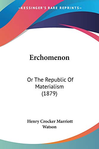 Erchomenon: Or The Republic Of Materialism (1879)