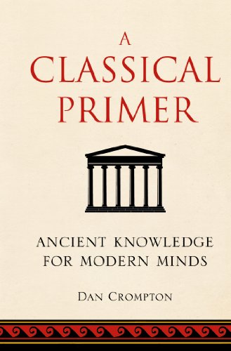 A Classical Primer: Ancient Knowledge For Modern Minds view 2