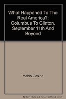 What Happened to the Real America? (Columbus to Clinton, September 11th and Beyond) 0759331855 Book Cover