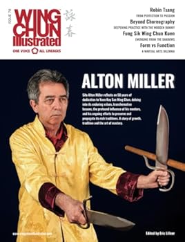 Wing Chun Illustrated Issue 78 (June 2024): Featuring Sifu Alton Miller: A Martial Arts Magazine Dedicated to Chinese Kung Fu Boxing for Self-Defense and Health (Wing Chun Illustrated Magazine)