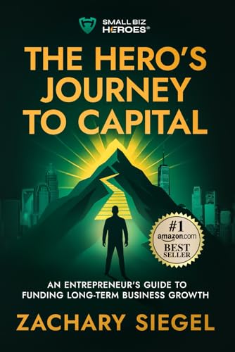 The Hero’s Journey to Capital: An Entrepreneur's Guide to Funding...