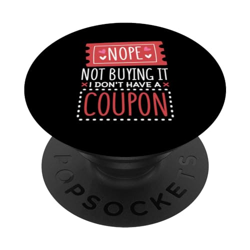 Nope Not Buying It I Don't Have A Coupon, Coupons Couponer PopSockets Adhesive PopGrip