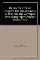 Democracy Versus Empire, The Jamaica Riots of 1865 and the Governor Eyre Controversy B0007DS85Y Book Cover