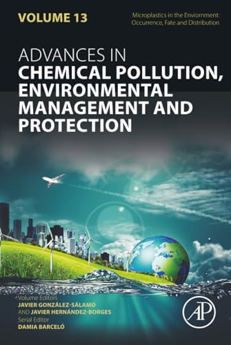 Microplastics in the Environment: Occurrence, Fate and Distribution (Volume 13) (Advances in Chemical Pollution, Environmental Management and Protection, Volume 13)