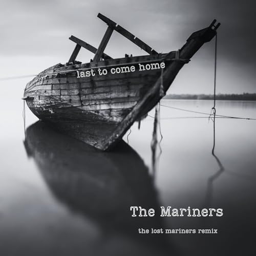 Last to Come Home (the lost mariners Remix) by The Mariners on Amazon