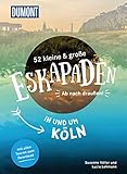 52 kleine & große Eskapaden in und um Köln: Ab nach draußen! (DuMont Eskapaden)