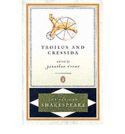 Troilus & Cressida (Pelican Shakespeare (Paperback)) (Paperback) - Common