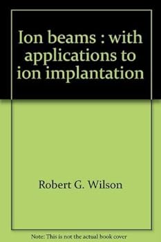 Paperback Ion beams: With applications to ion implantation Book