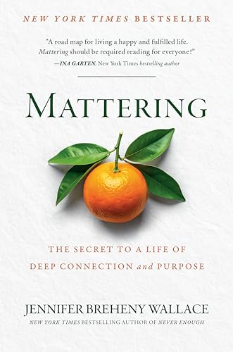 Mattering: The Secret to a Life of Deep Connection and Purpose