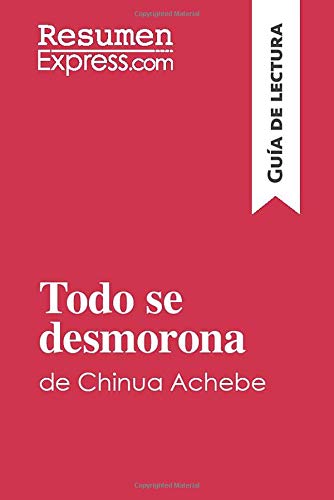Todo se desmorona de Chinua Achebe (Guía de lectur: Resumen y análisis completo