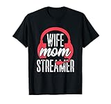 Wife Mom Streamer Mother Gaming Live Streaming Gamer T-Shirt