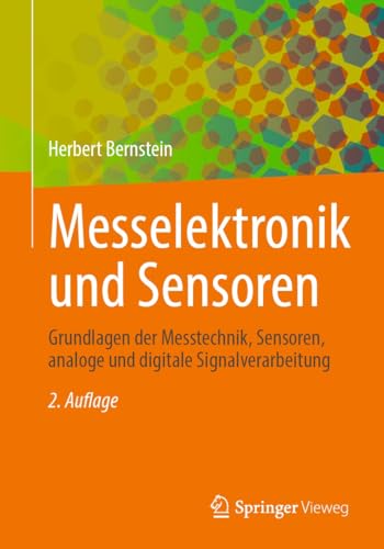 Messelektronik und Sensoren: Grundlagen der Messtechnik, Sensoren, analoge und digitale Signalverarbeitung