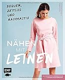  Nähen mit Leinen: Bequem, zeitlos und nachhaltig – Alle Modelle in Größe 34–46 – Mit 3 Schnittmusterbogen
