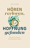 Hören verloren, Hoffnung gefunden: Wie ich im Verlust Wundersames erlebte