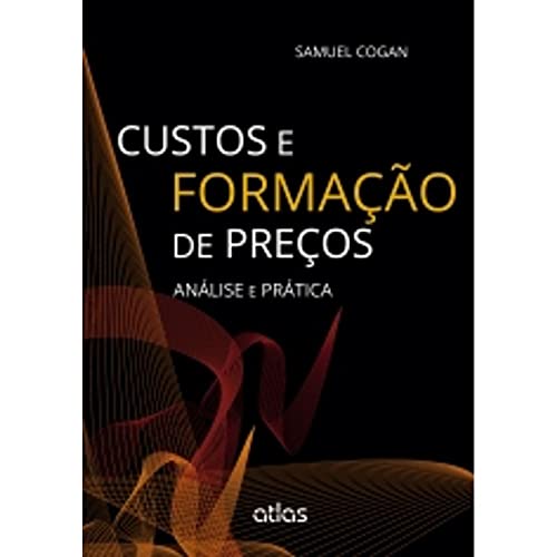 Custos e Formação de Preço. Análise e Prática