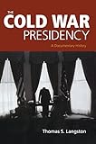 The Cold War Presidency: A Documentary History