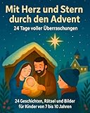 Mit Herz und Stern durch den Advent – 24 Tage voller Überraschungen: 24 Geschichten, Rätsel und Bilder für Kinder von 7 bis 10 Jahren