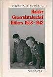 Halder, Generalstabschef Hitlers 1938-1942 (Sammlung Schöningh zur Geschichte und Gegenwart) - Christian Hartmann 