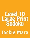 Level 10 Large Print Sudoku: Fun, Large Grid Sudoku Puzzles