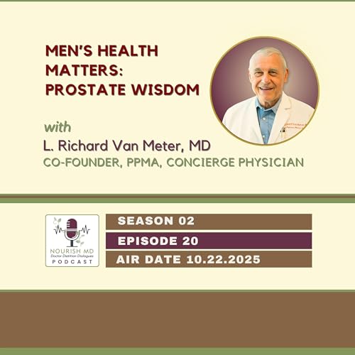 Protect What Matters: Prostate Health with Expert Dr. L. Richard Van Meter, PPMA | Nourish MD Podcast