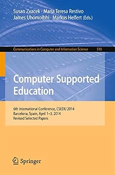 Paperback Computer Supported Education: 6th International Conference, Csedu 2014, Barcelona, Spain, April 1-3, 2014, Revised Selected Papers Book