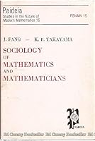 Sociology of mathematics and mathematicians: A prolegomenon (Paideia studies in the nature of modern mathematics) 0912490063 Book Cover