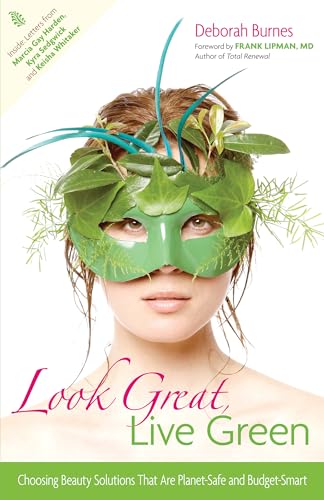 Look Great, Live Green: Choosing Bodycare Products that Are Safe for You, Safe for the Planet